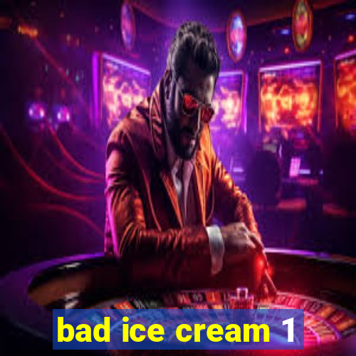 bad ice cream 1